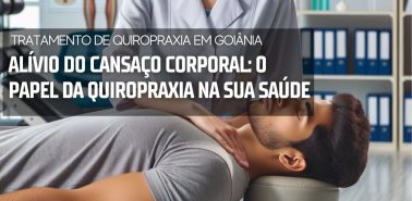 Alívio do Cansaço Corporal 24 Tratamento de Quiropraxia em Goiânia