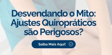 Desvendando o Mito: Ajustes Quiropráticos são Perigosos?