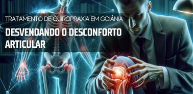 Desvendando O Desconforto Articular 24 Tratamento de Quiropraxia em Goiânia