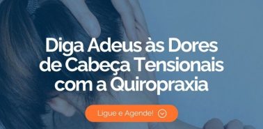 Diga Adeus às Dores de Cabeça Tensionais com a Quiropraxia