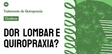 Dor Lombar e Quiropraxia Quiropraxia em Goiania