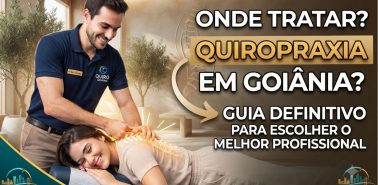 ONDE FAZER TRATAMENTO DE QUIROPRAXIA EM GOIÂNIA? SAIBA COMO ESCOLHER