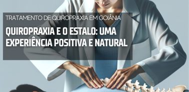 Quiropraxia e o Estalo 2024 Tratamento de Quiropraxia em Goiânia