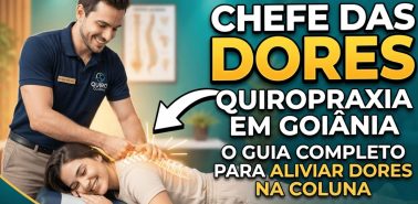 Quiropraxia em Goiânia: O Guia Completo para Aliviar Dores na Coluna