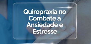 Quiropraxia no Combate à Ansiedade e Estresse