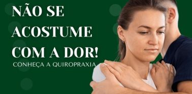 Não se costume com a dor: conheça a Quiropraxia
